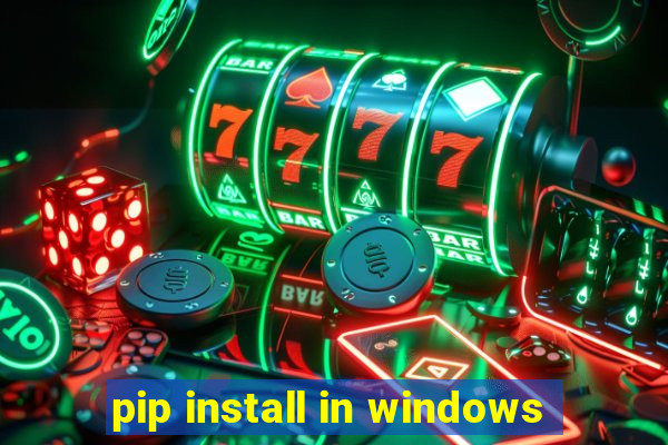 pip install in windows